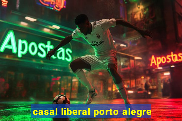 casal liberal porto alegre